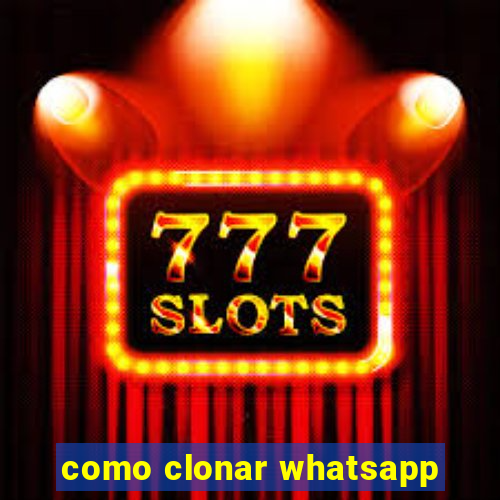 como clonar whatsapp